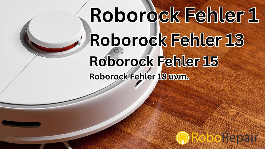 Roborock Fehlercodes 2026 – Ursachen, Soforthilfe &amp; wann sich eine Reparatur bei RoboRepair lohnt